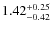 $\rm 1.42_{-0.42}^{+0.25}$