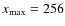 $x_{\rm max}=256$