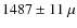 $1487 \pm 11~\mu$