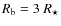 $R_{\rm b} = 3~R_\star$