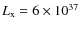 $L_{\rm x} = 6 \times 10^{37}$