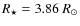 $R_\star = 3.86~R_\odot$