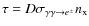 $\tau = D\sigma_{\gamma\gamma\rightarrow e^\pm}n_{\rm x}$