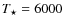 $T_\star = 6000$