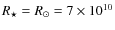 $R_\star = R_\odot = 7\times 10^{10}$