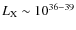 $L_{\rm X} \sim 10^{36-39}$