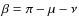 $\beta = \pi - \mu - \nu$