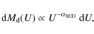 \begin{displaymath}{\rm d} M_{\rm d}(U) \propto U^{-\alpha_{\rm SED}}~ {\rm d}U,
\end{displaymath}