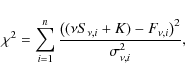 \begin{displaymath}\chi^2 = \sum_{i=1}^n \frac{\left( (\nu S_{\nu,i}+K)-F_{\nu,i} \right)^2}{\sigma_{\nu,i}^{2}},
\end{displaymath}