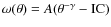 $\omega(\theta)= A(\theta^{-\gamma}-\mbox{IC})$