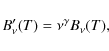 \begin{displaymath}
B'_{\nu}(T) = \nu^\gamma B_\nu(T),
\end{displaymath}