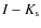 $I-K_{\rm s}$