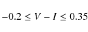 \begin{displaymath}\displaystyle -0.2 \le V-I \le 0.35
\end{displaymath}