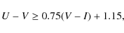 \begin{displaymath}\displaystyle U-V \ge 0.75(V-I)+1.15,
\end{displaymath}