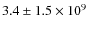 $3.4\pm 1.5 \times 10^9$
