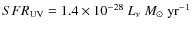 $SFR_{\rm UV} = 1.4 \times 10^{-28}~L_\nu ~M_\odot~{\rm yr}^{-1} $