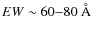 $EW\sim 60{-}80~\AA$