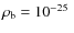 $\rho_{\rm b} =
10^{-25}~$