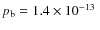 $p_{\rm b} = 1.4\times
10^{-13}~$
