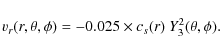 \begin{displaymath}v_{r}(r,\theta,\phi) = -0.025\times c_{s}(r)~ Y_3^2(\theta,\phi).
\end{displaymath}