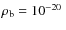 $\rho_{\rm b} =
10^{-20}~$