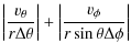 $\displaystyle \left\vert \frac{v_\theta}{r\Delta\theta} \right\vert +
\left\vert \frac{v_\phi }{r\sin\theta\Delta\phi}
\right\vert$