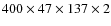 $400 \times 47 \times 137 \times 2$