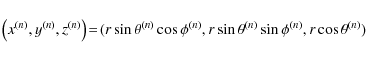 \begin{displaymath}
\left(x^{(n)}, y^{(n)}, z^{(n)}\right)\! =\! (r \sin \theta...
...,
r \sin \theta^{(n)} \sin \phi^{(n)},
r \cos \theta^{(n)} )
\end{displaymath}