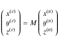 \begin{displaymath}
\left(\begin{array}{c}
x^{(e)} \\ y^{(e)} \\ z^{(e)}
\end...
...{array}{c}
x^{(n)} \\ y^{(n)} \\ z^{(n)}
\end{array}\right)
\end{displaymath}
