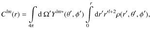$\displaystyle C^{lm}(r) = \int\limits_{4\pi} {\rm d}~ \Omega^\prime
Y^{lm*}(\th...
...{r} {\rm d}r^\prime r^{\prime l+2}
\rho(r^\prime, \theta^\prime, \phi^\prime) ,$