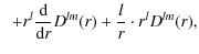$\displaystyle \hspace*{2mm}+ r^l \frac{{\rm d}}{{\rm d}r} D^{lm}(r) +
\frac{l}{r} \cdot r^{l} D^{lm}(r) ,$