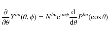 \begin{displaymath}\frac{\partial}{\partial\theta} Y^{lm}(\theta,\phi)
= N^{lm}...
...rm i}m\phi} \frac{{\rm d}}{{\rm d}\theta} P^{lm}(\cos{\theta})
\end{displaymath}