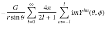 $\displaystyle -\frac{G}{r\sin{\theta}} \sum_{l=0}^{\infty} \frac{4\pi}{2l+1}
\sum_{m=-l}^{l} {\rm i} m Y^{lm}(\theta,\phi)$