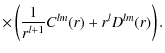 $\displaystyle \times\left( \frac{1}{r^{l+1}} C^{lm}(r) + r^l D^{lm}(r) \right) .$
