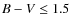 $B-V \le 1.5$