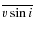 $\overline{v \sin i}$