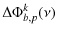 $\displaystyle \Delta \Phi^k_{b,p}(\nu)$
