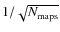 $1 / \sqrt {N_{\rm maps}}$