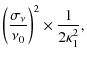 $\displaystyle \left(\frac{\sigma_\nu}{\nu_0}\right)^2 \times \frac{1}{2\kappa_1^2},$