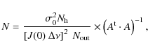 \begin{displaymath}N=\frac{\sigma_0^2 N_{\rm h}}{\left[J(0) \ \Delta \nu \right]^2 \ N_{\rm out}} \times \left( A^{\rm t} \cdot A \right)^ {-1},
\end{displaymath}