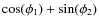 $\cos(\phi_1) + \sin(\phi_2)$