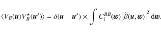 \begin{displaymath}\langle V_B(\vec{u}) V^{\star}_B(\vec{u'})\rangle = \delta(\v...
... \tilde{\beta}(\vec{u}, \vec{w}) \right\vert^2 {\rm d}\vec{w}.
\end{displaymath}