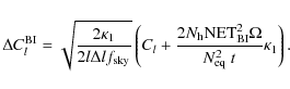 \begin{displaymath}\Delta C_l^{\rm BI} = \sqrt{\frac{2 \kappa_1}{2l\Delta l f_{\...
...rm NET}^2_{\rm BI} \Omega}{N_{\rm eq}^2 \ t} \kappa_1 \right).
\end{displaymath}
