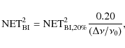 \begin{displaymath}{\rm NET}^2_{\rm BI} = {\rm NET}^2_{\rm BI, 20\%} \frac{0.20}{(\Delta \nu/\nu_0)} ,
\end{displaymath}