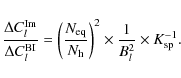 \begin{displaymath}\frac{\Delta C^{\rm Im}_l}{\Delta C^{\rm BI}_l} =\left( \frac...
...m h}} \right)^2 \times \frac{1}{B^2_l} \times K_{\rm sp}^{-1}.
\end{displaymath}