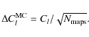 \begin{displaymath}\Delta C_l^{\rm MC} = C_l / \sqrt{N_{\rm maps}} .
\end{displaymath}