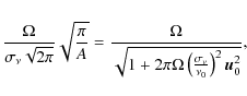 \begin{displaymath}\frac{\Omega}{\sigma_\nu \sqrt{2\pi}} \sqrt{\frac{\pi}{A}} = ...
...Omega \left(\frac{\sigma_\nu}{\nu_0} \right)^2 \vec{u}_0^2 }},
\end{displaymath}