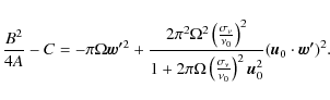 \begin{displaymath}\frac{B^2}{4A}-C = -\pi \Omega \vec{w'}^2 + \frac{2\pi^2 \Ome...
...\nu}{\nu_0}\right)^2 \vec{u}_0^2}(\vec{u}_0 \cdot \vec{w'})^2.
\end{displaymath}