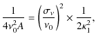 $\displaystyle \frac{1}{4 \nu_0^2 A} = \left(\frac{\sigma_\nu}{\nu_0}\right)^2 \times \frac{1}{2\kappa_1^2},$