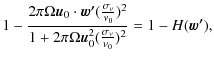 $\displaystyle 1 - \frac{2\pi\Omega \vec{u}_0 \cdot \vec{w'} (\frac{\sigma_\nu}{...
...)^2}{1 + 2\pi \Omega \vec{u}_0^2 (\frac{\sigma_\nu}{\nu_0})^2} = 1-H(\vec{w'}),$